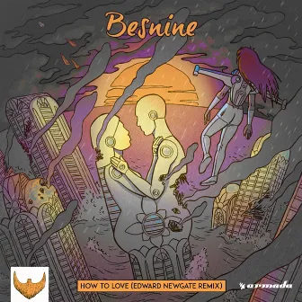 How To Love (Edward Newgate Remix) by Besnine