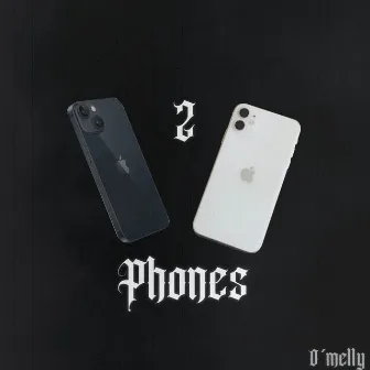 2 Phones by O’Melly