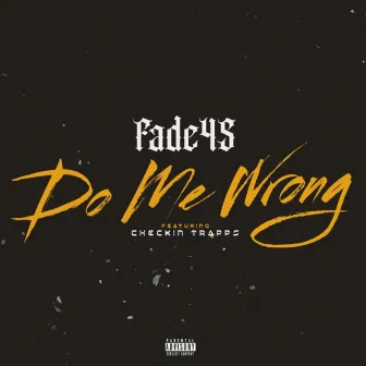 Do me wrong by Fade45