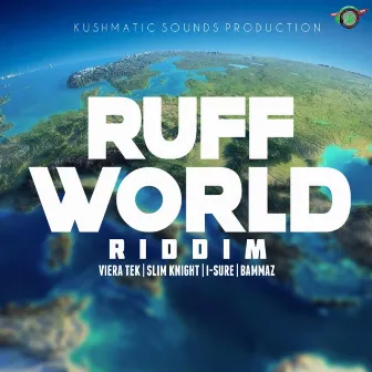 Ruff world riddim by Kushmatic Sound