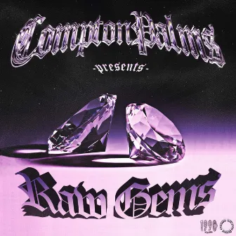 RAW GEMS by DJ COMPTON PALMS