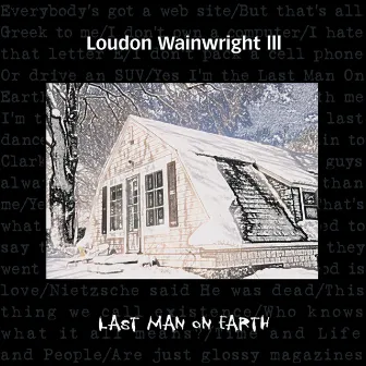 Last Man On Earth by Loudon Wainwright III