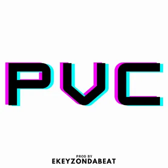 PVC by Ekeyzondabeat