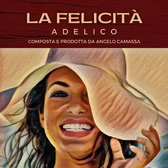 La Felicità by Adelico