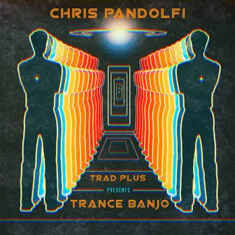 Trad Plus Presents Trance Banjo by Chris Pandolfi