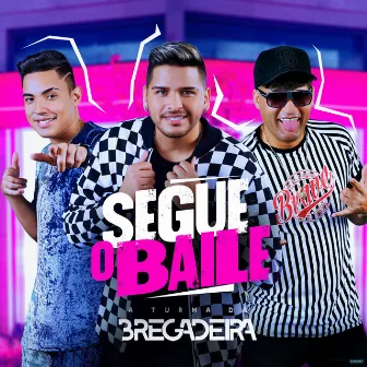 Segue o Baile by Turma da Bregadeira