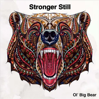 Stronger Still by Ol' Big Bear