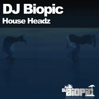 HouseHeadz by DJ Biopic