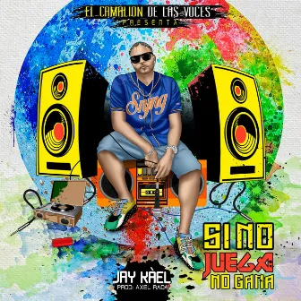 Si No Juega No Gana by Jay Kàel