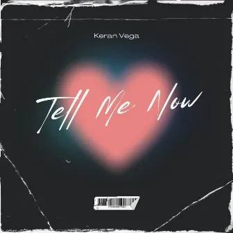 Tell Me Now by Keran Vega