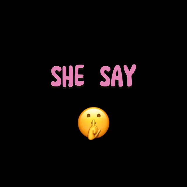 SHE SAY