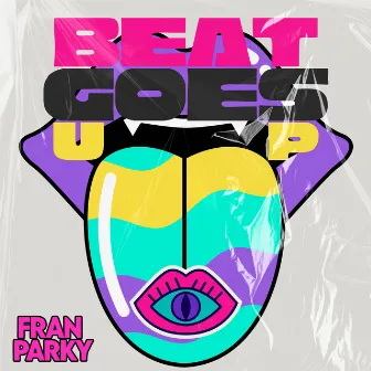 Beat Goes Up by Fran Parky