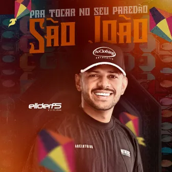 Pra Tocar no Seu Paredão São João by ELDER F5