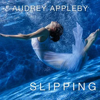 Slipping by Audrey Appleby