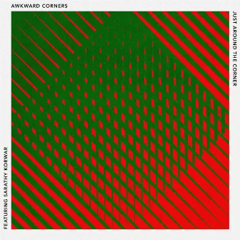 Just Around The Corner (feat. Sarathy Korwar) by Awkward Corners