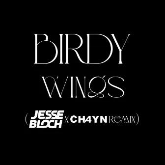 Wings (JESSE BLOCH x CH4YN REMIX) by CH4YN