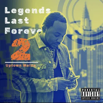 Legends Last Forever 2 by Uptown Maine