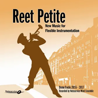 Reet Petite - New Music for Flexible Instrumentation - Demo Tracks 2016-2017 by Noteservice Wind Ensemble