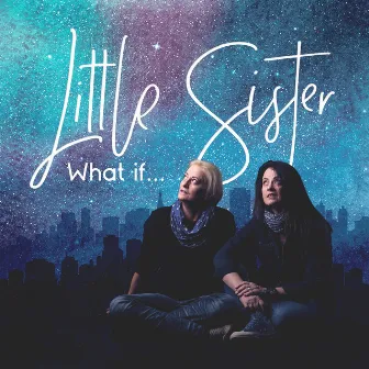 What If... by Little Sister