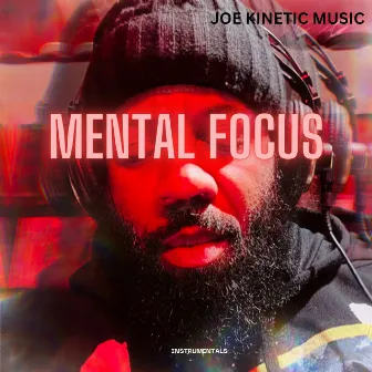 Mental Focus by JOE KINETIC