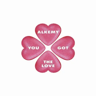 You Got The Love by Alkemy