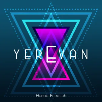 Yerevan - Single by Haene Friedrich