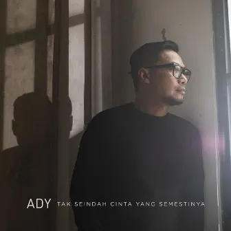 Tak Seindah Cinta Yang Semestinya by Ady