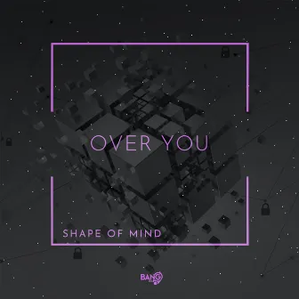 Over You by Shape Of Mind