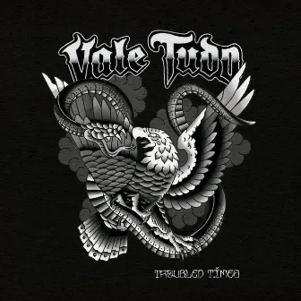 Troubled Times by Vale Tudo