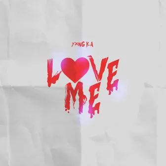 Love Me by YXNG K.A