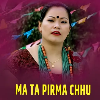 ma Ta Pirma Chhu by Dipa Gurung