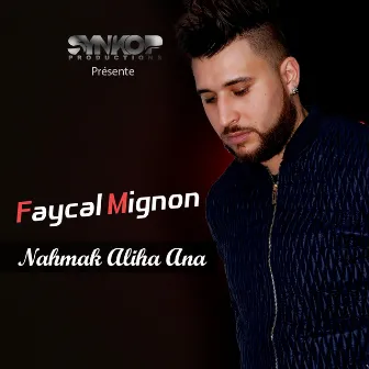 Nahmak Aliha Ana by Fayçal Mignon