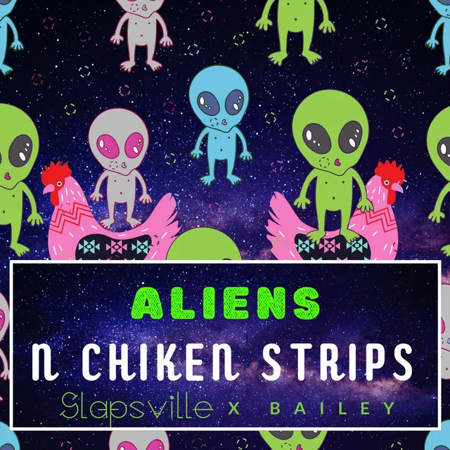 Aliens N Chicken Strips