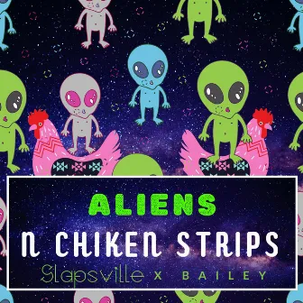 Aliens N Chicken Strips by Slapsville