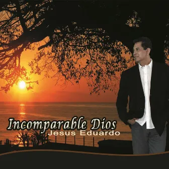 Incomparable Dios by Jesus Eduardo