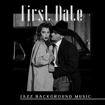 First Date. Jazz Background Music. Amazing Atmosphere, Romantic Songs, Beginnings of Love by First Date Background Music Consort