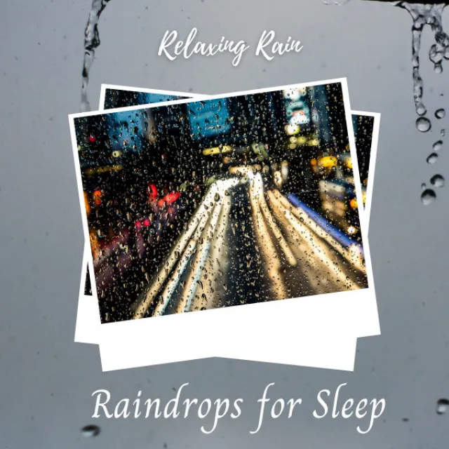 Relaxing Rain: Raindrops for Sleep