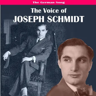 The German Song: The Voice of Joseph Schmidt by Joseph Schmidt