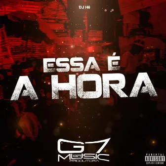 Essa É a Hora by DJ H6