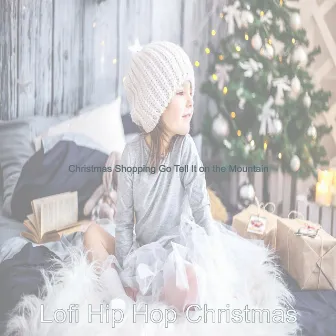 Christmas Shopping Go Tell It on the Mountain by Lofi Hip Hop Christmas