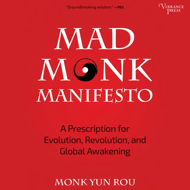 Chapter 43 - Mad Monk Manifesto - A Prescription for Evolution, Revolution and Global Awakening