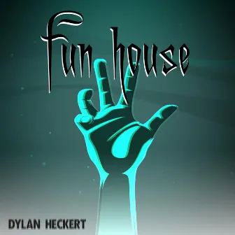 Fun House by Dylan Heckert