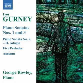 Gurney: Piano Sonatas Nos. 1 & 3 by Ivor Gurney