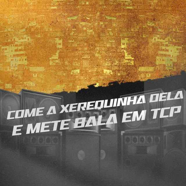 COME A XEREQUINHA DELA E METE BALA EM TCP