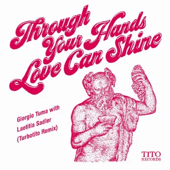 Through Your Hands Love Can Shine (Turbotito Remix) by Turbotito