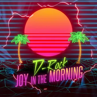 Joy In The Morning by D-Rock