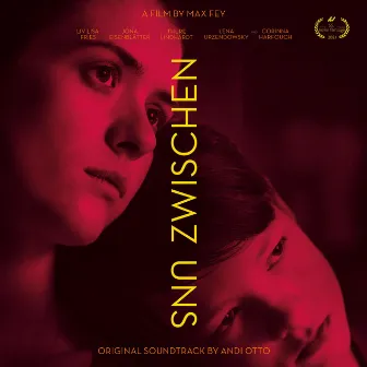 Zwischen Uns (Original Movie Soundtrack) by Andi Otto