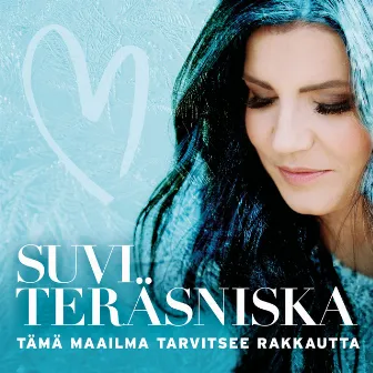 Tämä maailma tarvitsee rakkautta by Suvi Teräsniska