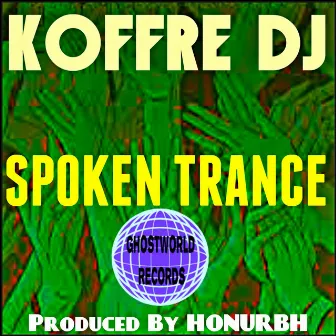 Spoken Trance (Honurbh Ugly Dirty and Bad Mix) by Koffre DJ