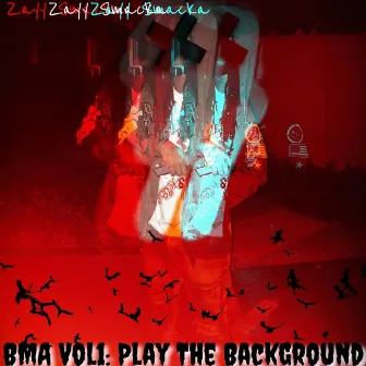 BMA, Vol. 1: Play the Background by Zayy Smacka